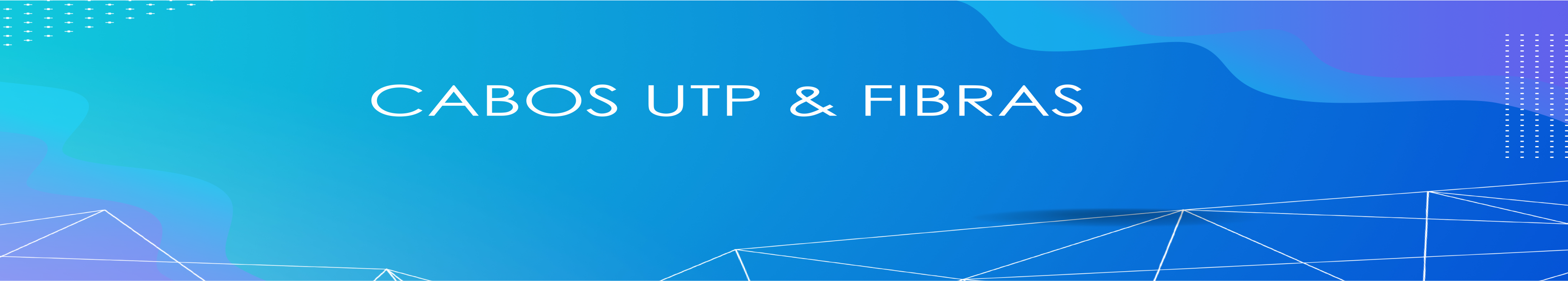 CABOS UTP/FIBRA ÓPTICA